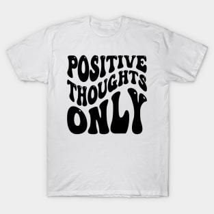 Positive Thoughts Only v2 T-Shirt